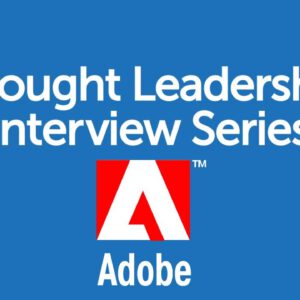 BrandZ Top 100 Most Valuable GLOBAL Brands – Thought Leadership Interview Series – Adobe