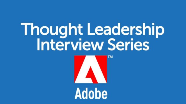 BrandZ Top 100 Most Valuable GLOBAL Brands – Thought Leadership Interview Series – Adobe