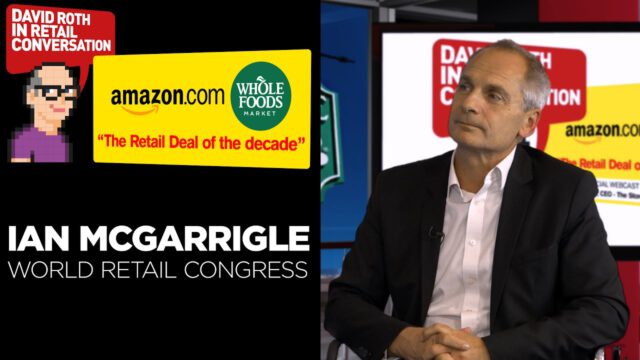 David Roth in Conversation | Amazon & Whole Foods Deal | Ian McGarrigle, World Retail Congress