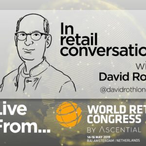 World Retail Congress 2019 – Live  | DAY THREE with David Roth